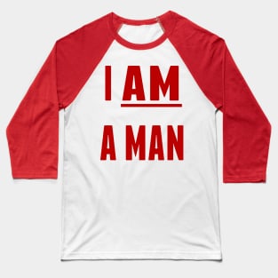 I AM A MAN Baseball T-Shirt